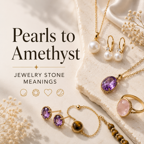 From Pearls to Amethyst: The Meaning Behind Popular Jewelry Stones