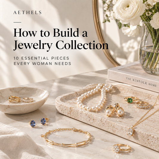 How to Build a Jewelry Collection: 10 Essential Pieces Every Woman Needs