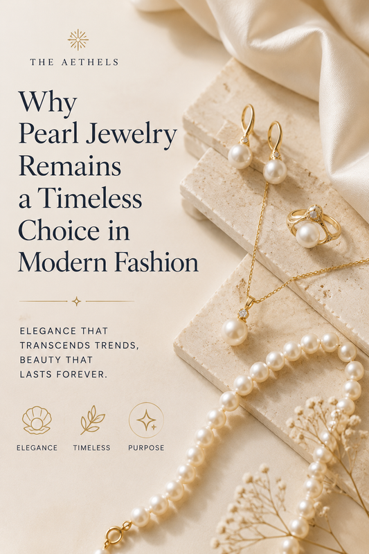 Why Pearl Jewelry Remains a Timeless Choice in Modern Fashion