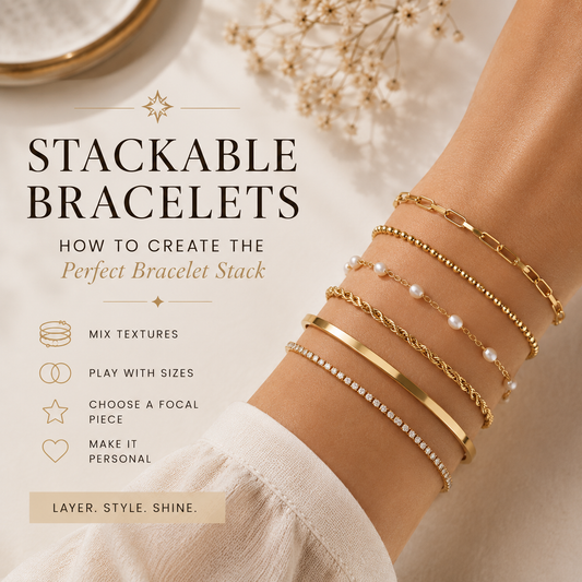 Stackable Bracelets: How to Create the Perfect Bracelet Stack